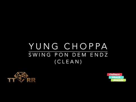 Yung Choppa - Swing Pon Dem Endz (TTRR Clean Version)
