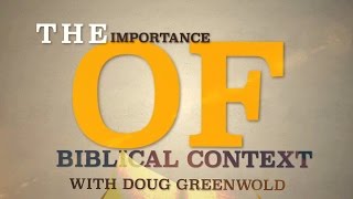 Greenwold on the Importance of Biblical Context