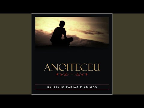 Anoiteceu - Saulinho Farias