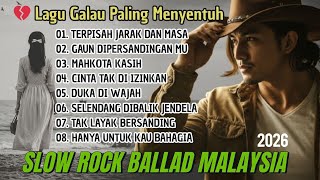 Download lagu 💔 The Most Touching Sad Songs | Slow Rock Malaysia 2026 Full Album mp3