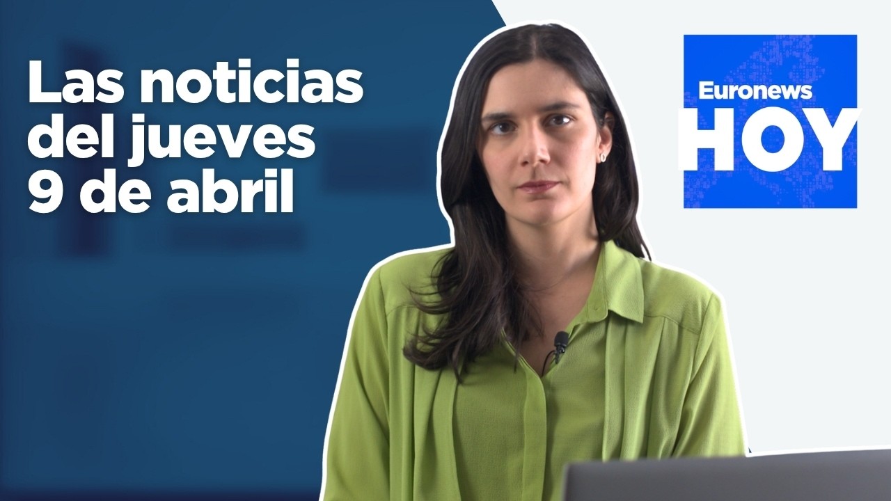 EURONEWS HOY | Las noticias del jueves 9 de abril: Vuelve la tensión a Irán y al estrecho de Ormuz