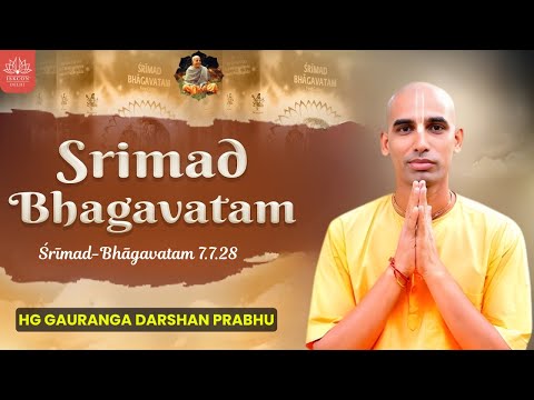 The Secret of True Liberation || HG Gauranga Darshan Prabhu || Śrīmad-Bhāgavatam 7.7.28