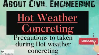 Hot Weather Concreting. Precautions during the Hot Weather Concreting. Civil Engineering