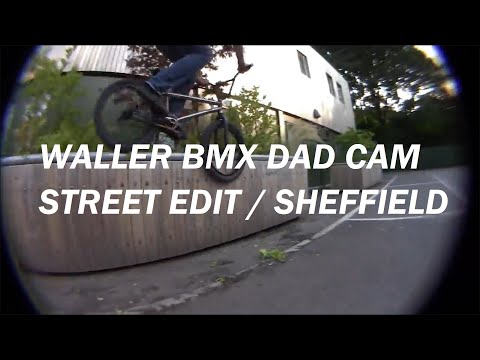 Waller BMX - Street 'Dad Cam' Edit from Sheffield