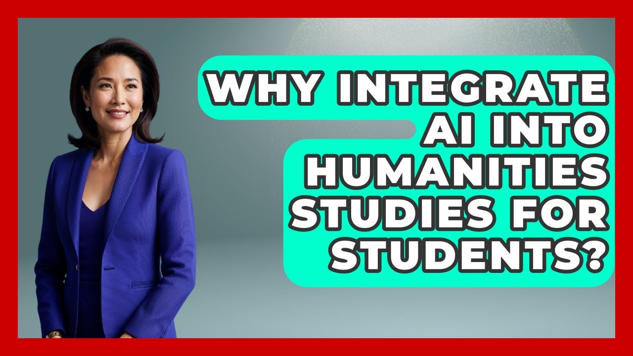 Why Integrate AI Into Humanities Studies For Students? - Safe AI for The Classroom