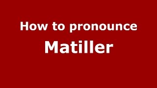 How to pronounce Matiller