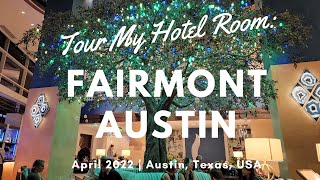 Tour My Hotel Room: Fairmont Austin (April 2022)