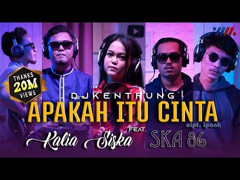 APAKAH ITU CINTA | KALIA SISKA ft SKA 86 | DJ KENTRUNG (Official Music Video)