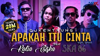 Download lagu APAKAH ITU CINTA KALIA SISKA ft SKA 86 DJ KENTRUNG... mp3
