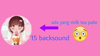 Download lagu 15 backsound untuk kalian {ada yang dipake milk tea loh} mp3
