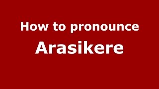 How to pronounce Arasikere