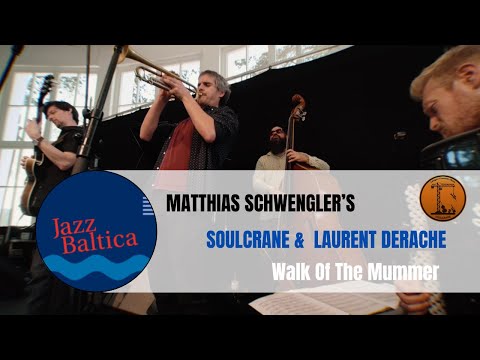 Matthias Schwengler's Soulcrane & Laurent Derache - Walk Of The Mummer (live at JazzBaltica)
