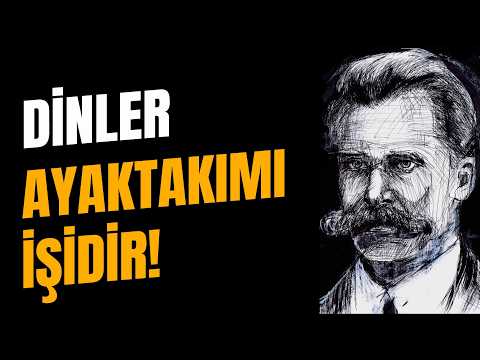 NIETZSCHE NEDEN DİNLERDEN NEFRET EDİYOR?