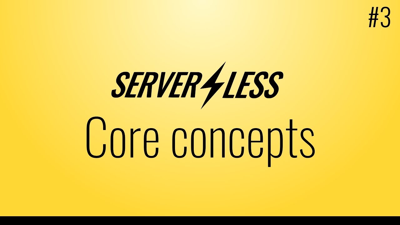 Core concepts (Serverless framework tutorial, #3)