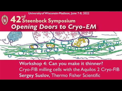 UW Madison Cryo-EM Center 2022 Grand Opening Cryo-FIB Workshop