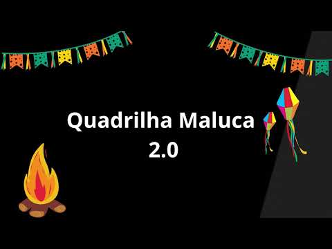 Quadrilha Maluca 2.0