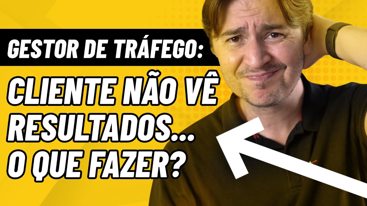 GESTOR DE TRÁFEGO: O QUE FAZER QUANDO CLIENTE DIZ NÃO VER RESULTADOS DOS  SERVIÇOS DE TRÁFEGO PAGO?