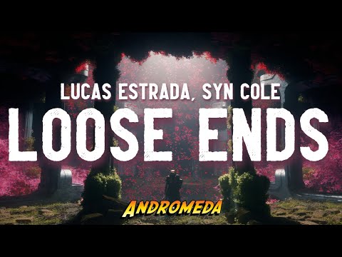 Lucas Estrada & Syn Cole - Loose Ends