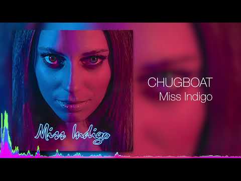 Miss Indigo - NEW SINGLE from CHUGBOAT