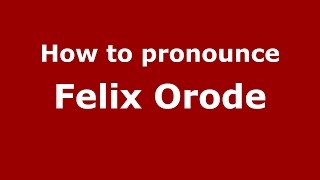 How to pronounce Felix Orode