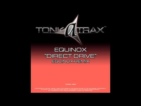 Equinox - Direct Drive (Equinox Remix) [Tonka Trax]