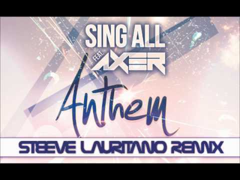Sing All Feat. Axer - Anthem (Steeve Lauritano Remix)
