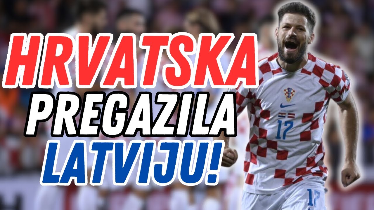 🚨HRVATSKA vs LATVIJA 5:0! KOMENTAR NA UTAKMICU!