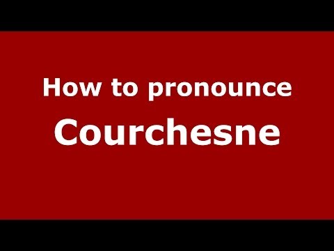 How to pronounce Courchesne (French/France) - PronounceNames.com