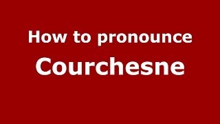 How to pronounce Courchesne