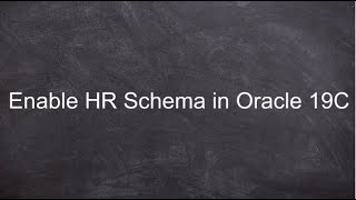 How to Enable HR user/schema in Oracle 19C