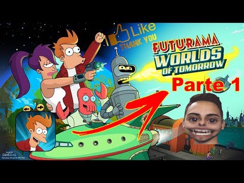 FUTURAMA Worlds of tomorrow GAMEPLAY PARTE 1 ( iOS, Android ) Portugues