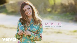 Merche - Preocúpate por Ti (Audio)