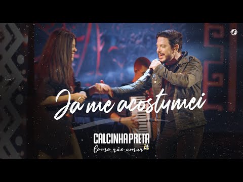 Calcinha Preta - Já Me Acostumei #DVDComoNãoAmar (Ao Vivo em Belém do Pará)
