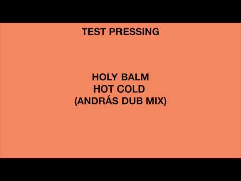 HOLY BALM – HOT COLD (ANDRÁS DUB MIX)