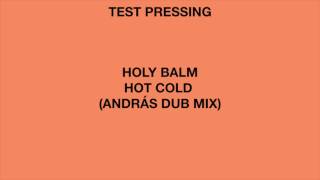 HOLY BALM – HOT COLD (ANDRÁS DUB MIX)