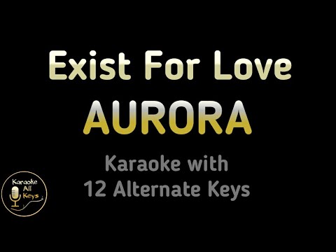 Exist For Love Karaoke - AURORA Instrumental Original Lower Higher Male Key