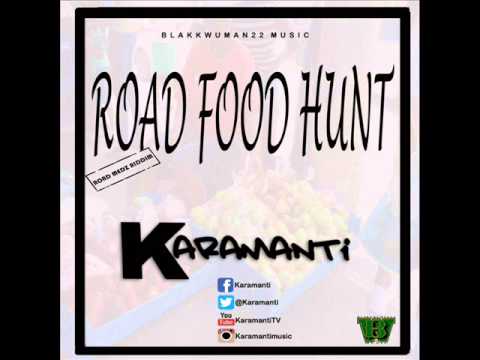 @Karamanti - Road Food Hunt (Road Medz Riddim) @Blakkwuman22