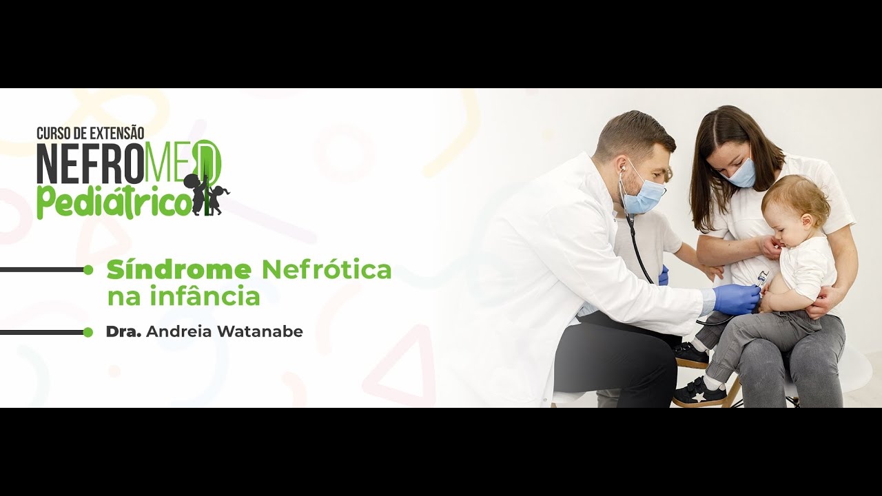 Síndrome Nefrótica na infância - Dra. Andreia Watanabe