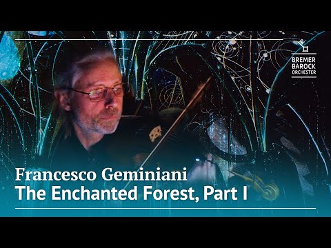 Francesco Geminiani: The Enchanted Forest, Part I