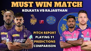 Kolkata vs Rajasthan MUST WIN Tonight ! KKR vs RR Playing 11, Predictions, Pitch Report, Comparison