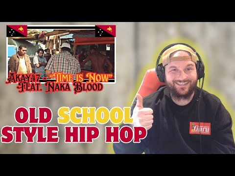 Old School Rap! Love it! Aussie Reacts to AKay47 Ft. Naka Blood - "Time Is Now" OFFICIAL MUSIC VIDEO
