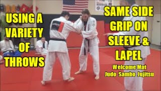 SAME SIDE GRIP ON SLEEVE & LAPEL USING A VARIETY OF THROWS