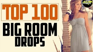 Top 100 Big Room Drops