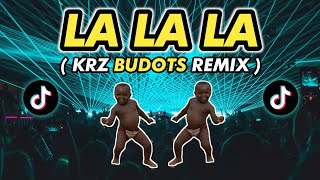 Download lagu DJ LA LA LA ( KRZ BUDOTS  ) Viral Song 2021 mp3