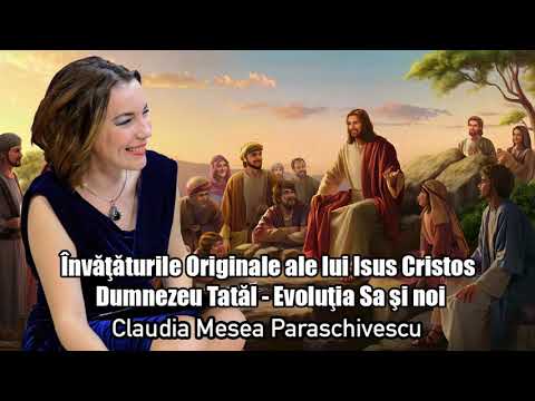Invataturile Originale Ale Lui Isus Cristos * Dumnezeu Tatal * Evolutia Sa Si Noi