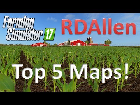 Farming Simulator 17 RDAllen's Top 5 Maps!