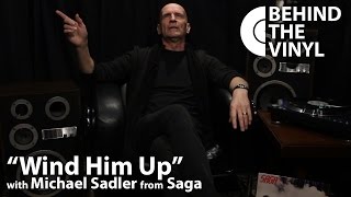 Behind The Vinyl: "Wind Him Up" with Michael Sadler from Saga