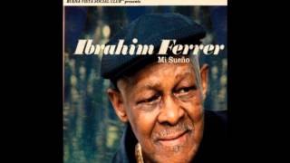 Si Te Contora - Ibrahim Ferrer - Mi sueño