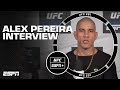 Alex Pereira on fighting at light heavyweight & his #UFC291 bout vs. Jan Blachowicz | ESPN MMA