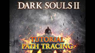 DARK SOULS 2 PATH TRACING TUTORIAL ESPAÑOL